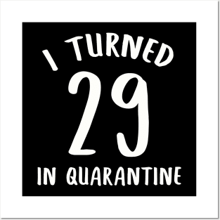 I Turned 29 In Quarantine Posters and Art